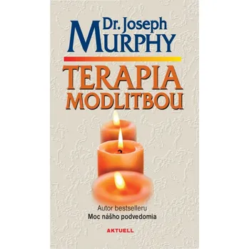 Terapia modlitbou - Dr. Joseph Murphy