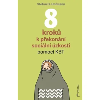 8 kroků k překonání sociální úzkosti - Stefan G. Hofmann