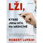 Lži, které jsem učil na medicíně: Jak…