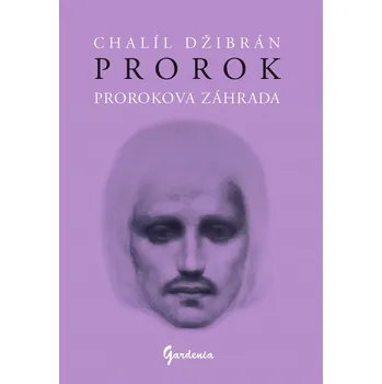 Prorok Prorokova záhrada - Chalíl Džibrán