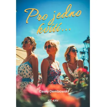 Pro jedno kvítí... - Casey Dembowski
