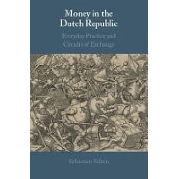 Money in the Dutch Republic - Felten, Sebastian (Universitat Wien, Austria)