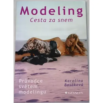 Literární cestopis Bosáková Karolína - Modeling: Cesta za snem