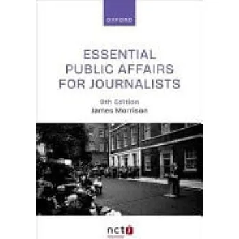 Cizí jazyk Essential Public Affairs for Journalists - Morrison, James (Associate Professor, Associate Professor, University of Stirling)