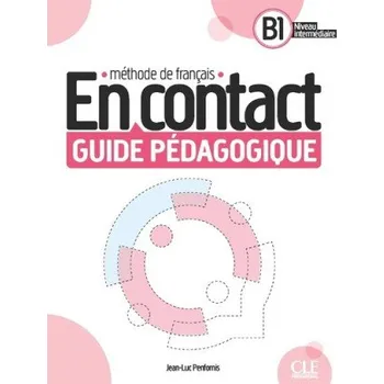 Francouzský jazyk En Contact - Niveau B1 - Guide Pédagogique (Brožovaná)