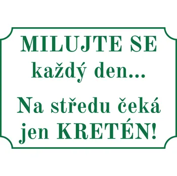 Plechová cedule Plechová cedulka – Milujte se každý den... Provedení: Dibond: 20 x 15 cm