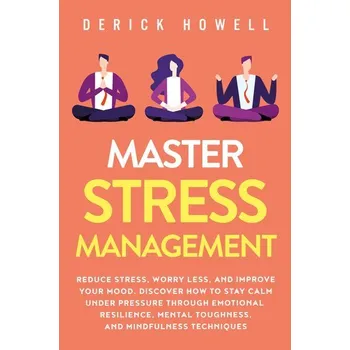 Master Stress Management - Howell, Derick [EN] (2020, Brožovaná, Inner Growth Media)