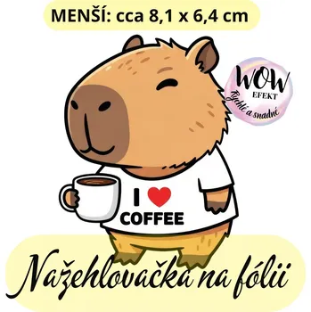 Nažehlovačky na fólii Nažehlovačka na fólii, KAPYBARA co miluje kávu, 1 kus Zvolte VELIKOST motivu ZDE:: Menší