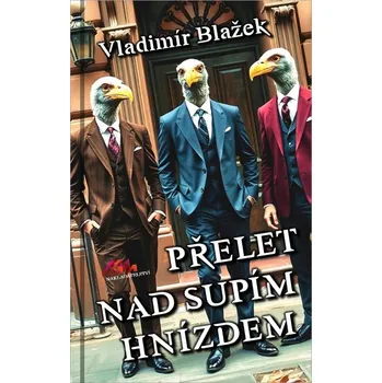 Přelet nad supím hnízdem - Vladimír Blažek