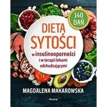 Dieta sytości w insulinooporności i w terapii lekami odchudzającymi