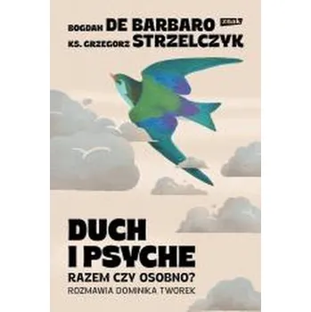 Duch i psyche. Razem czy osobno? - BOGDAN DE BARBARO
