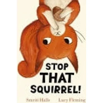 Kniha Stop That Squirrel! (HB) - Halls, Smriti