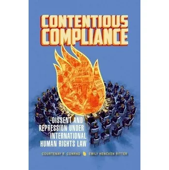 Učebnice Contentious Compliance - Conrad, Courtenay R. (Assistant Professor of Political Science, Assistant Professor of Political Science, University of California-Merced) a Ritter, Emily Hencken (Assistant Professor of Political Science, Assistant Professor of P