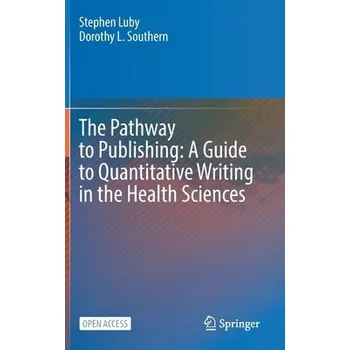 Pathway to Publishing: A Guide to Quantitative Writing in the Health Sciences - Luby, Stephen a Southern, Dorothy L.