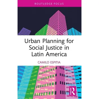Umění Urban Planning for Social Justice in Latin America - Espitia, Camilo [EN] (2024, Taschenbuch, Routledge)