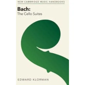 Cizí jazyk Bach: The Cello Suites - Klorman, Edward (University of Wisconsin, Madison)
