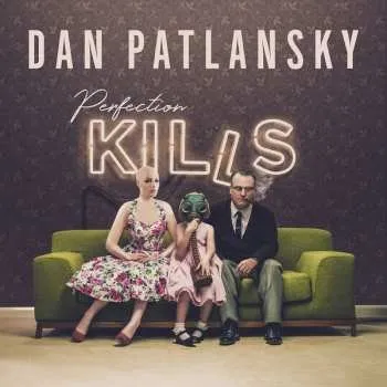 Zahraniční hudba CD Dan Patlansky: Perfection Kills 2018