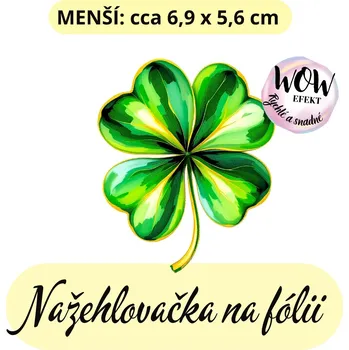 Nažehlovačky na fólii Nažehlovačka na fólii, Čtyřlístek, 1 kus Zvolte VELIKOST motivu ZDE:: Menší
