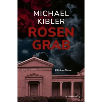 Rosengrab - Kibler, Michael [DE] (2025, Brožovaná, Societäts-Verlag)