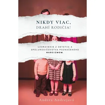 Nikdy viac, drahí rodičia! - Maternová, Andrea; Dávid, Andrej
