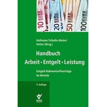 Handbuch Arbeit - Entgelt - Leistung - Hofmann, Jochen
