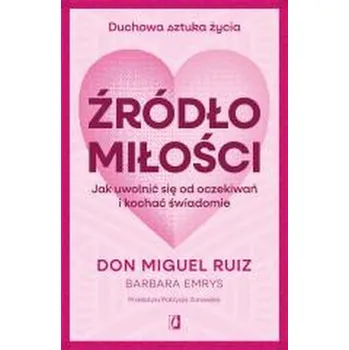 Źródło miłości - Don Miguel Ruiz