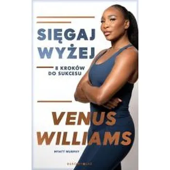 Sięgaj wyżej. 8 kroków do sukcesu - Penix, Alec; Murphy, Myatt