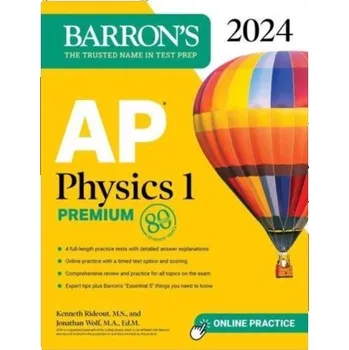 AP Physics 1 Premium, 2024: 4 Practice Tests + Comprehensive Review + Online Practice - Rideout, Kenneth; Wolf, Jonathan