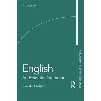 Kniha English: An Essential Grammar - Nelson, Gerald C. [EN] (2019, Brožovaná, Taylor & Francis Inc)
