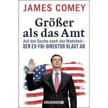 Größer als das Amt - Comey, James [DE] (2019, Brožovaná, Droemer Taschenbuch)