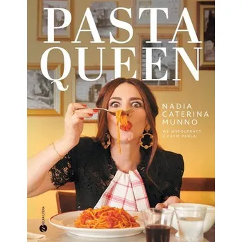 Pasta Queen. Po prostu wspaniała książka... - Munno, Nadia Caterina