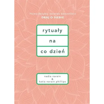 Rytuały na co dzień - Nadia Narain, Katia Narain-Phillips