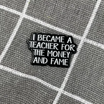 I became teacher for the money and fame / Stal(a) jsem se učitelem(/kou) kvůli penězům a slávě