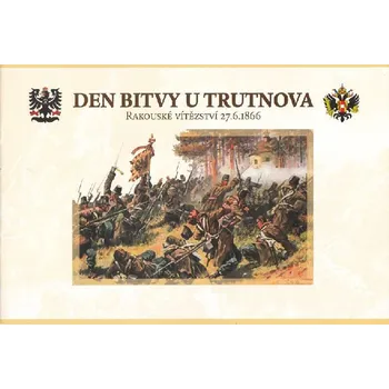Naučná stezka válka 1866 - Den bitvy u Trutnova - rakouské vítězství 27. 6. 1866 - Miroslav Kejzlar