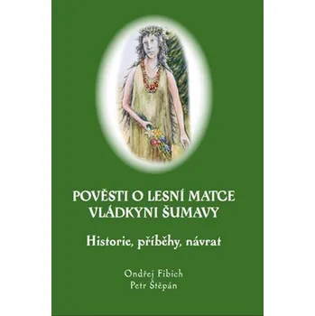 Pověsti o Lesní matce vládkyni Šumavy - Ondřej Fibich (1974)