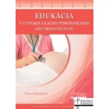 Edukácia v gynekologicko-pôrodníckom ošetrovateľstve - Viera Simočková