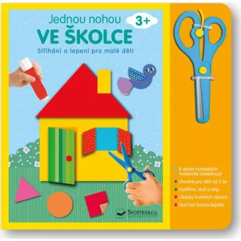 Bystrá hlava Jednou nohou ve školce: Stříhání a lepení pro malé děti 3 Plus - Svojtka & Co. (2023, brožovaná)