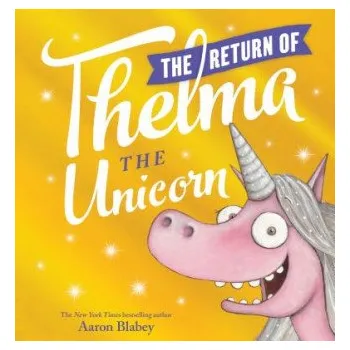Kniha The Return of Thelma the Unicorn (Aaron Blabey,Aaron Blabey)(Pevná)