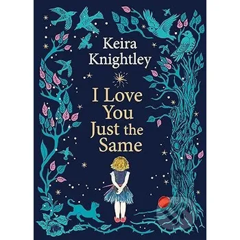 I Love You Just the Same - Keira Knightley Simon & Schuster