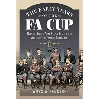 Early Years of the FA Cup - Bancroft, James W