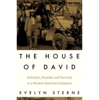 House of David - Sterne, Evelyn (Professor of History, Director of the Center for Humanities, Professor of History, Director of the Center for Humanities, University of Rhode Island)