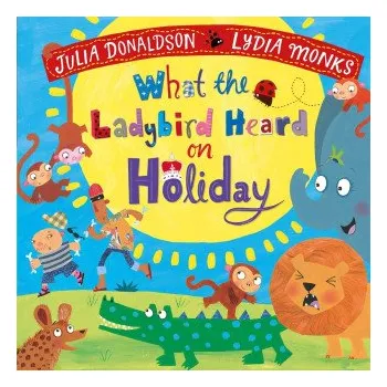 What the Ladybird Heard on Holiday (Julia Donaldson)(Leporelo)