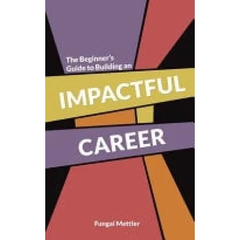 Cizojazyčná kniha Beginner''s Guide to Building an Impactful Career - Mettler, Fungai