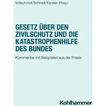 Gesetz über den Zivilschutz und die Katastrophenhilfe des Bundes - Voßschmidt, Stefan