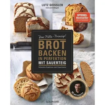 Brot backen in Perfektion mit Sauerteig - Geißler, Lutz