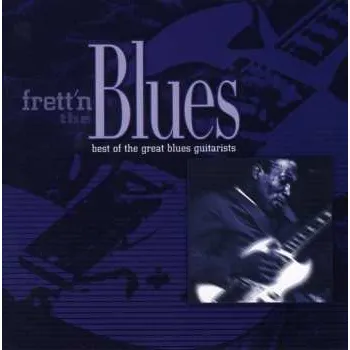Zahraniční hudba CD Various: Frett'n The Blues (Best Of The Great Blues Guitarists) 2000