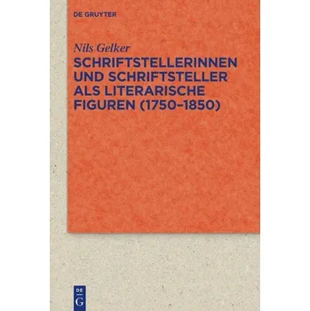 Schriftstellerinnen und Schriftsteller als literarische Figuren (1750-1850) - Gelker, Nils