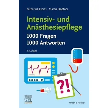 Intensiv- und Anästhesiepflege. 1000 Fragen, 1000 Antworten - Everts, Katharina [DE] (2025, Pevná, Urban & Fischer/Elsevier)