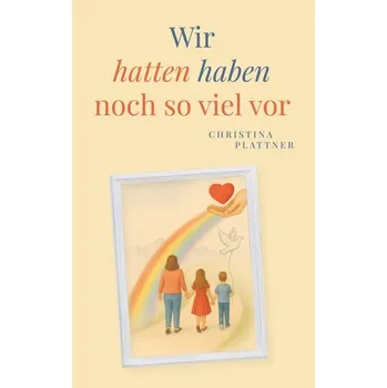 Modelová železnice Wir hatten/ haben noch so viel vor - Plattner, Christina