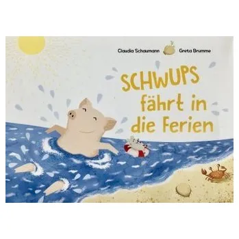 Schwups fährt in die Ferien - Schaumann, Claudia